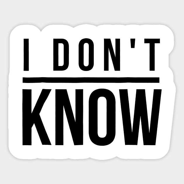 I Don't Know Sticker by FreedoomStudio